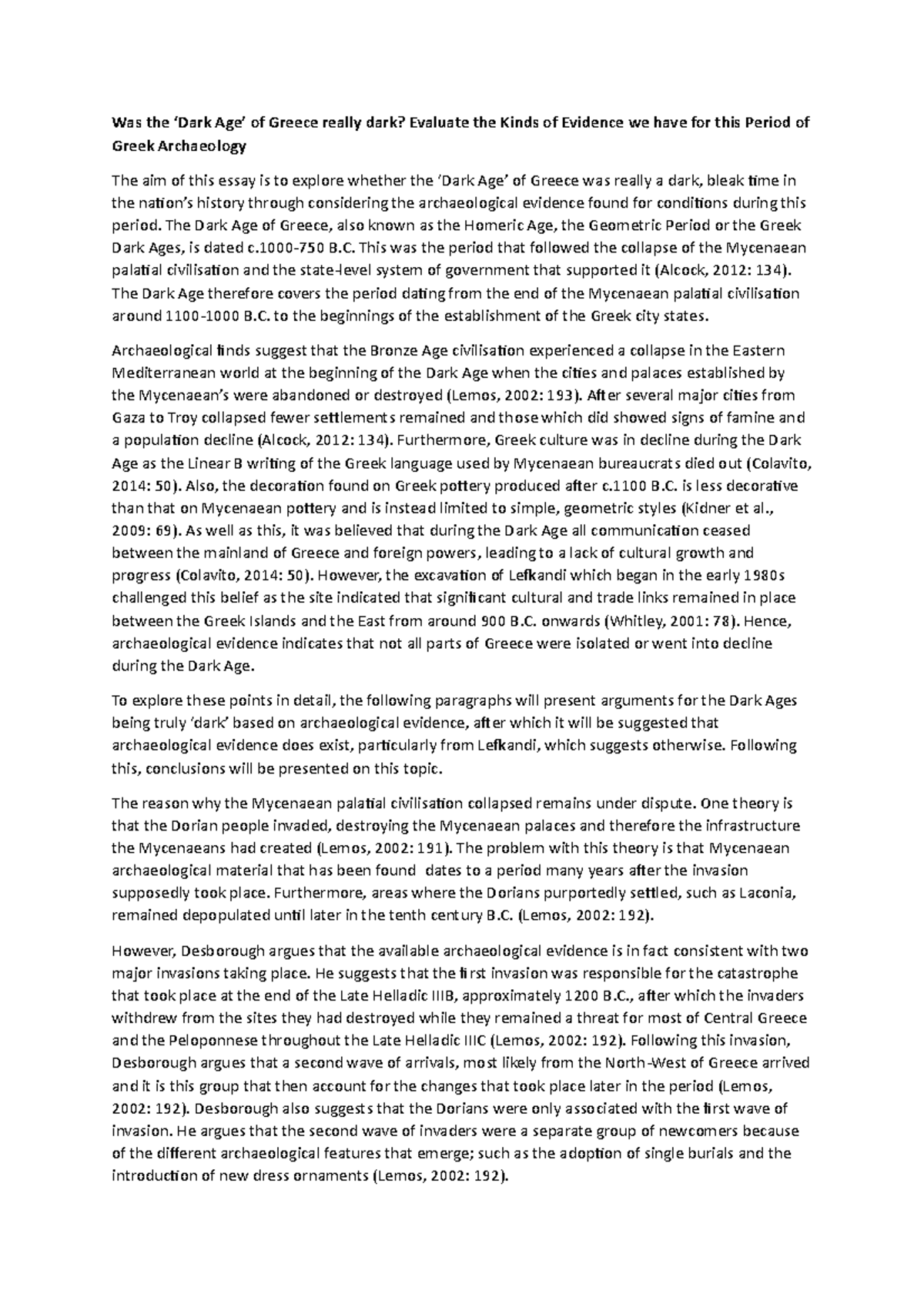 Dark age Dark age Was the ‘Dark Age’ of Greece really dark? Evaluate the Kinds of Evidence