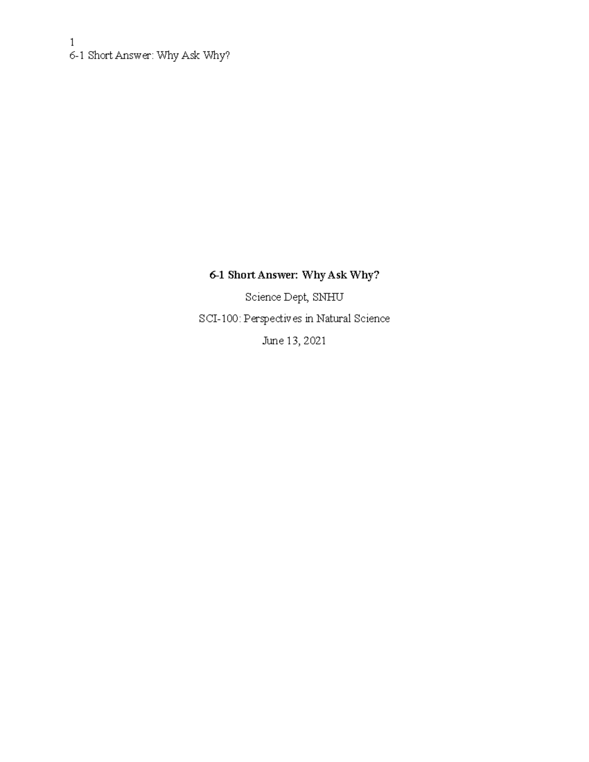 SCI-100 4-3 Short Answer - 1 6-1 Short Answer: Why Ask Why? 6-1 Short ...
