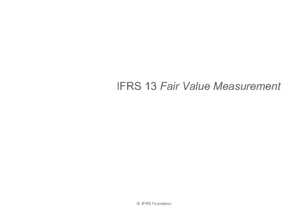 Chapter 2 IFRS 13 CPD PPT 12 2013 - IFRS 13 Fair Value Measurement ...