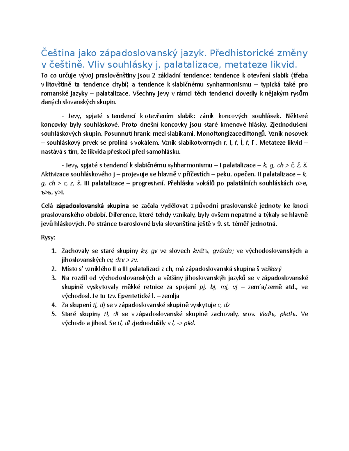 Cestina Jako Zapadoslovansky Jazyk Predhistoricke Zmeny V Cestine Vliv Souhlasky J Palatalizace Metateze Likvid Studocu