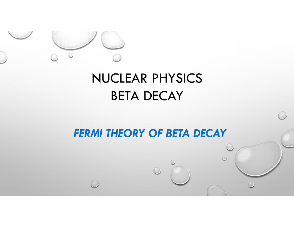 Fermi Theory Beta Decay - NUCLEAR PHYSICS BETA DECAY FERMI THEORY OF ...