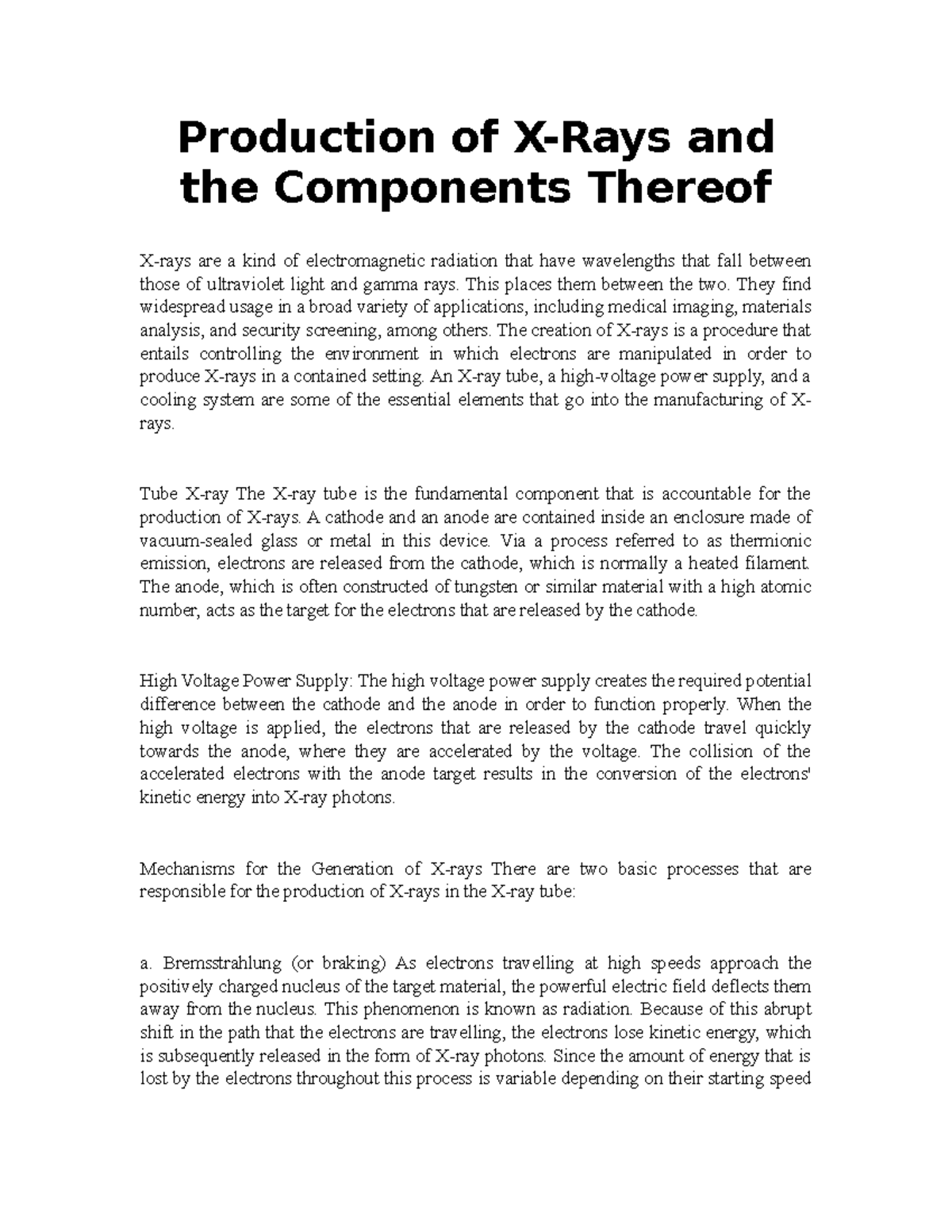 Production of Xray This places them between the two. They find