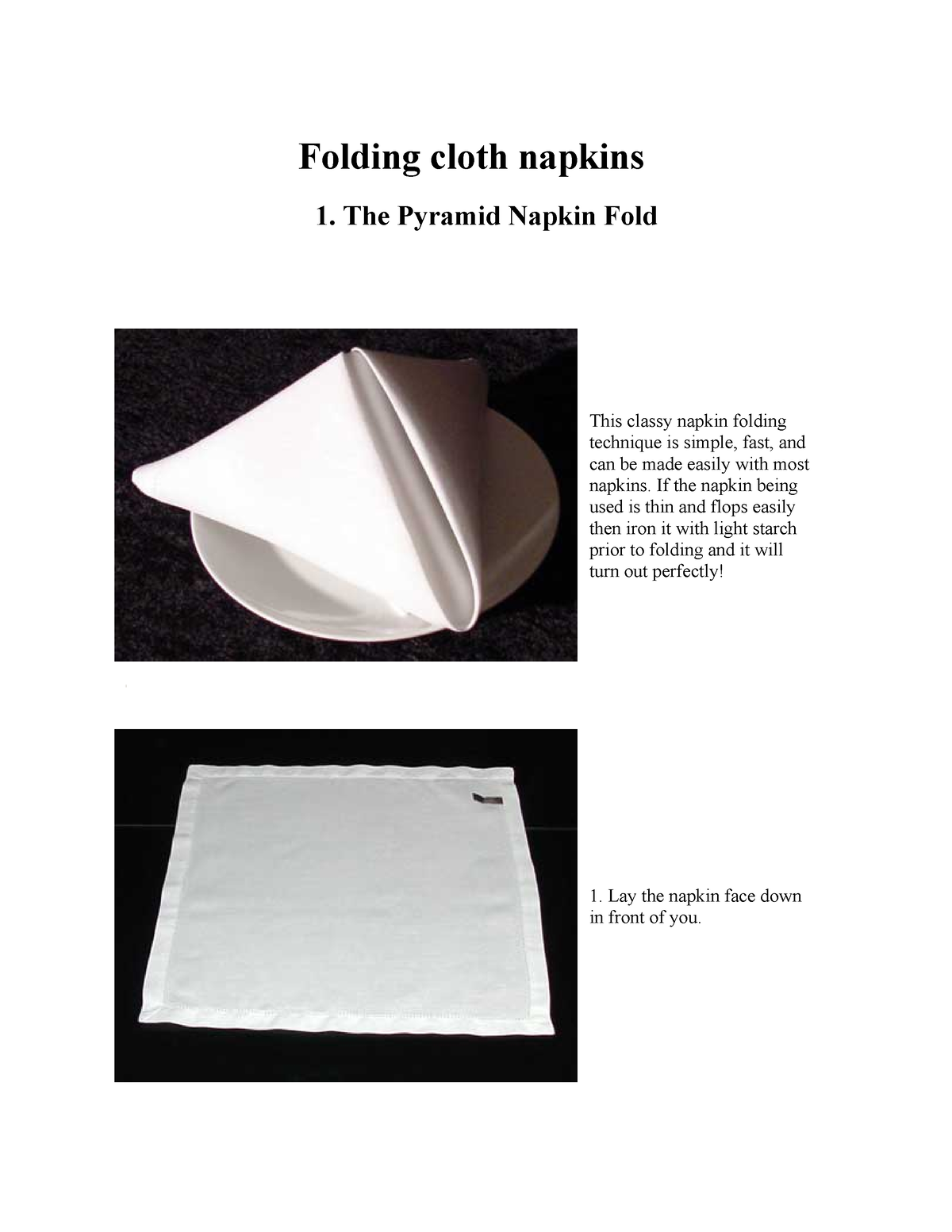 Folding cloth napkins The Pyramid Napkin Fold This classy napkin folding technique is simple