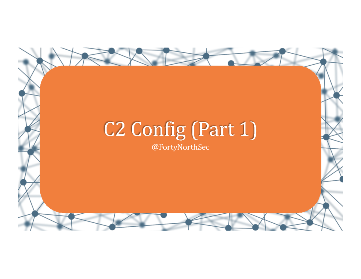 03 - C2 Configuration - Part 1 hide01 - C2 Config (Part 1 ...