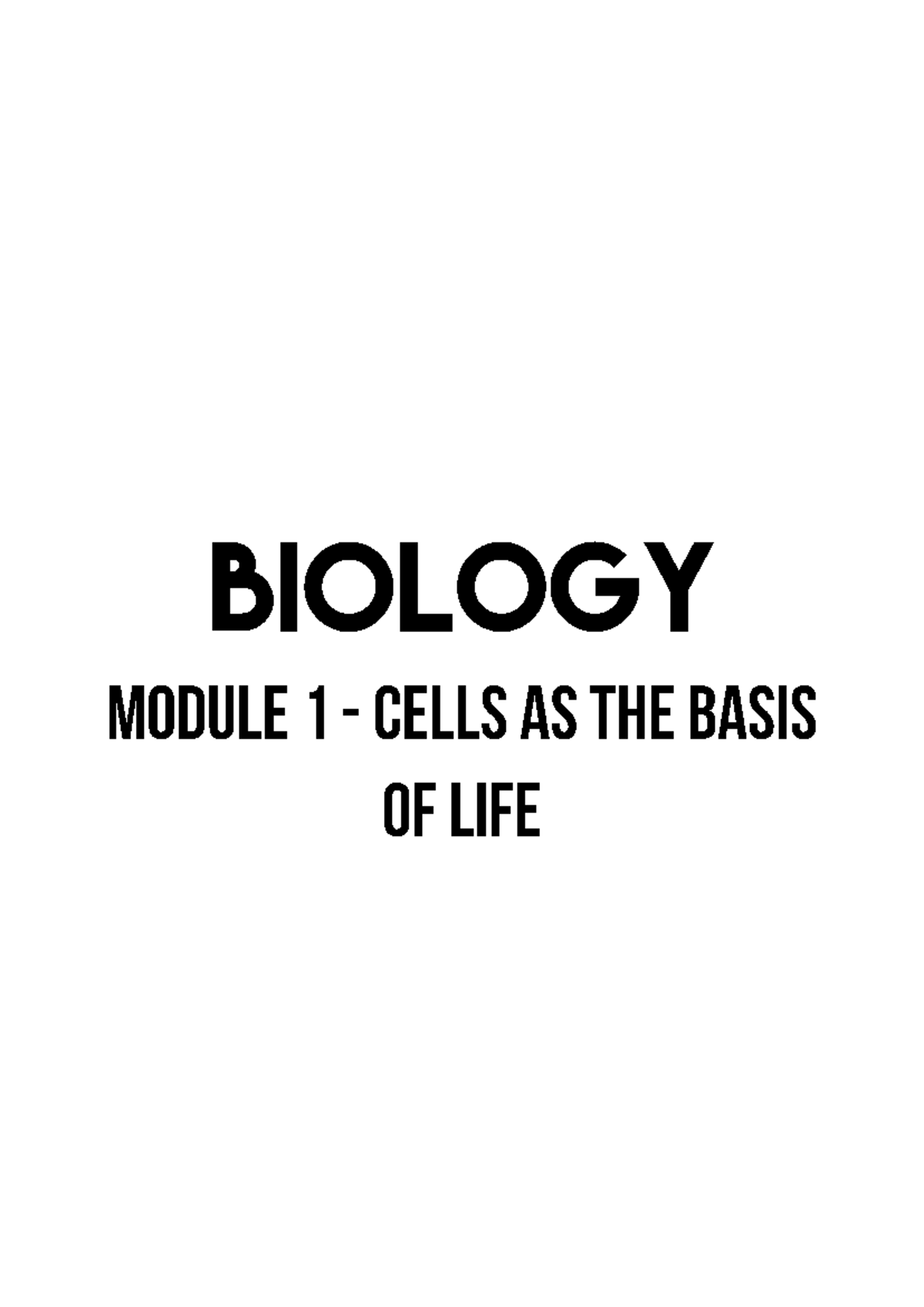 Bio Module 1 - Notes - Content Focus Cells are the basis of life. They ...