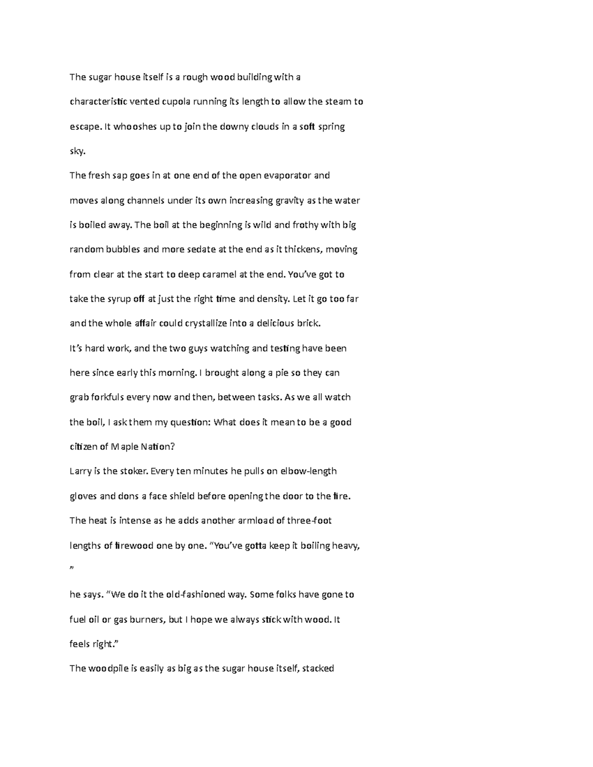 The sugar house itself is a rough wood building with a The sugar