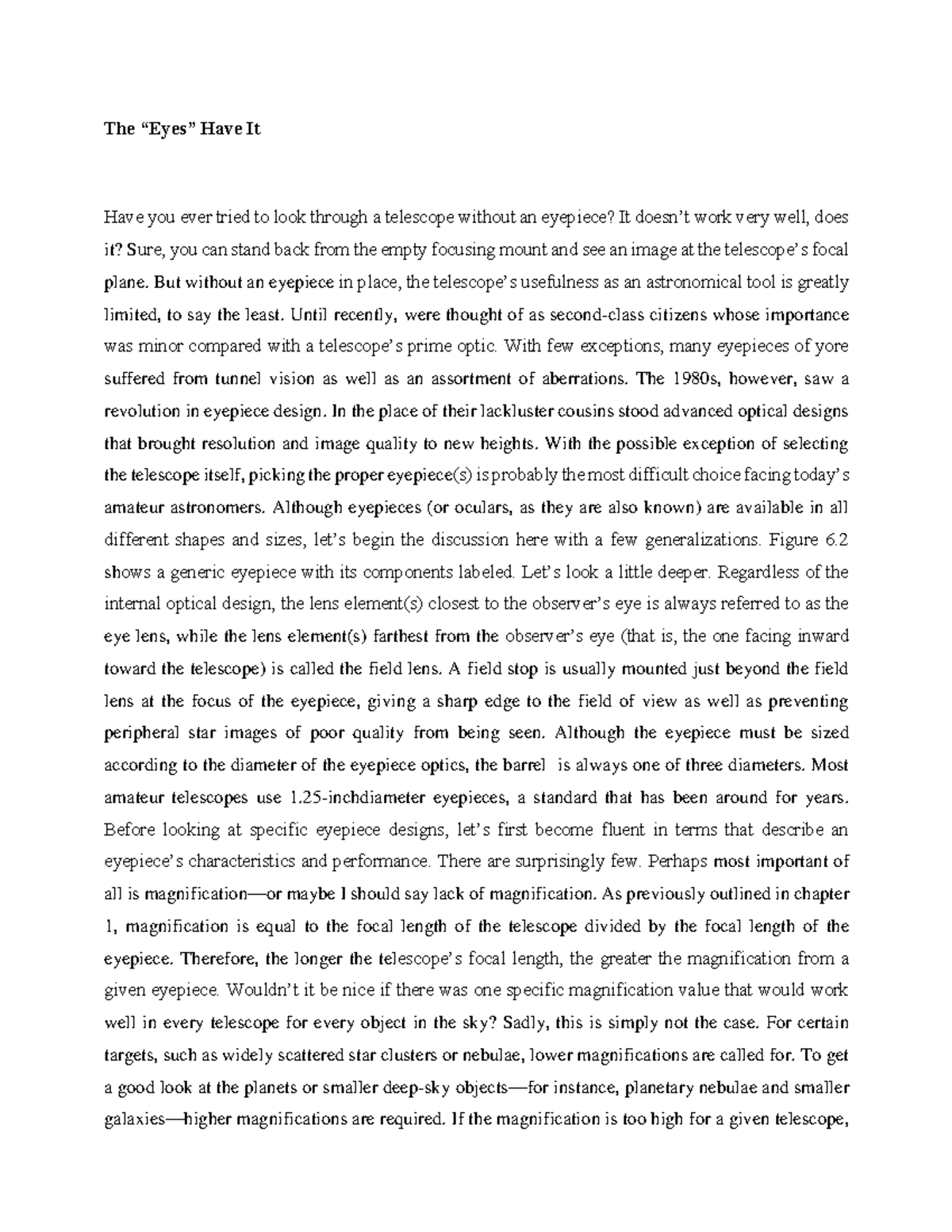 The “Eyes” Have It Have you ever tried to look through a telescope