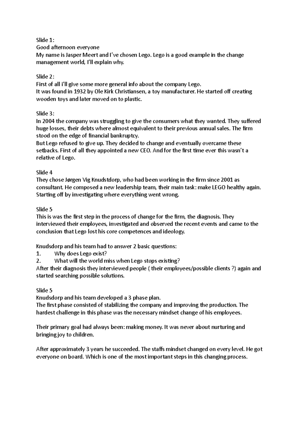 Change management - Slide 1: Good afternoon everyone My name is Jasper ...