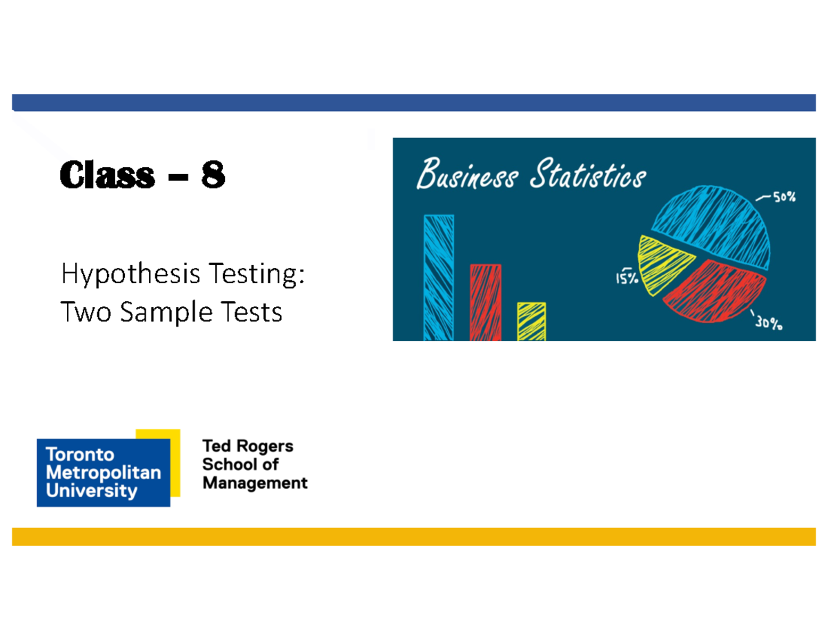 QMS210-Class 8 - Lecture notes - Class – 8 Hypothesis Testing: Two ...