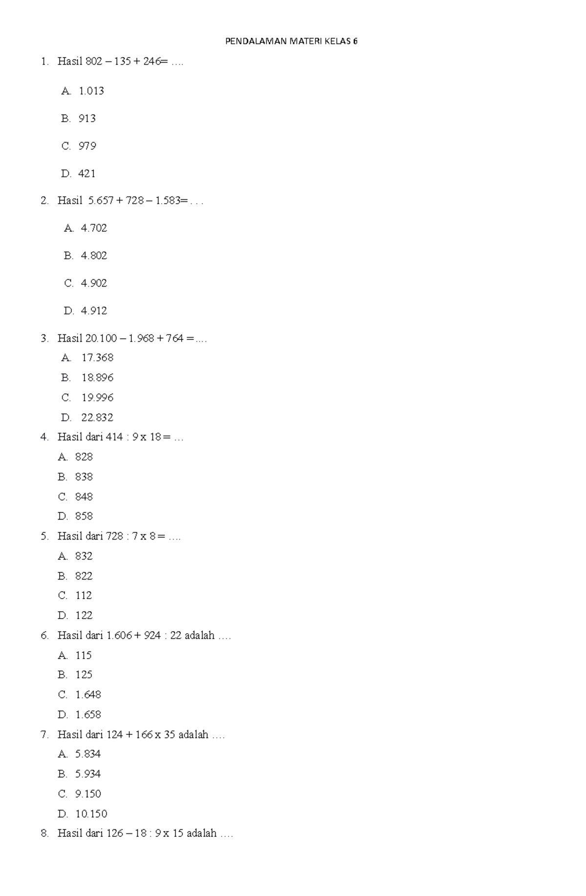 Senin, 1 Agustus 2022 - Soal - Hasil 802 – 135 + 246= .... A. 1. B. C ...