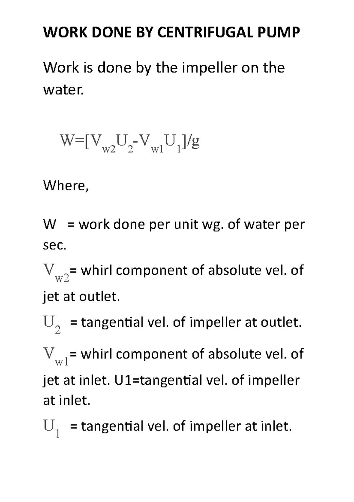 Work done by centrifugalpump WORK DONE BY CENTRIFUGAL PUMP Work is done by the impeller on the