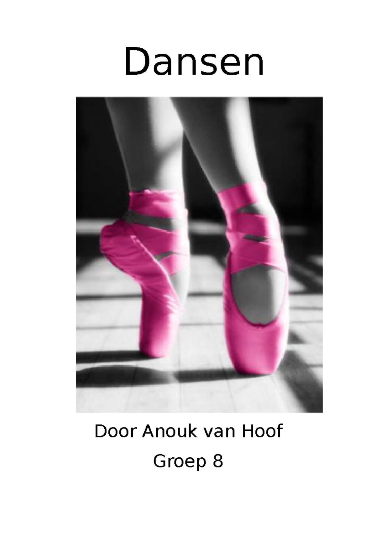 Werkstuk over ballet - Dansen Door Anouk van Hoof Groep 8 Inhoudsopgave  Inleiding Hoofdstuk 1 Wat is - StudeerSnel