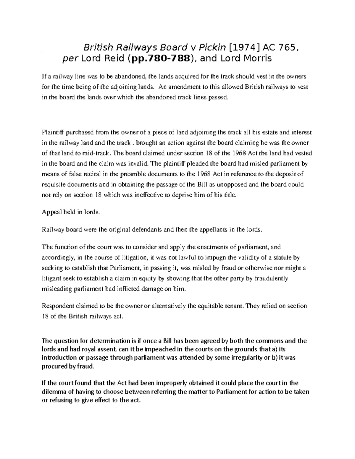 British Railways Board v Pickin An amendment to this allowed British railways to vest in the