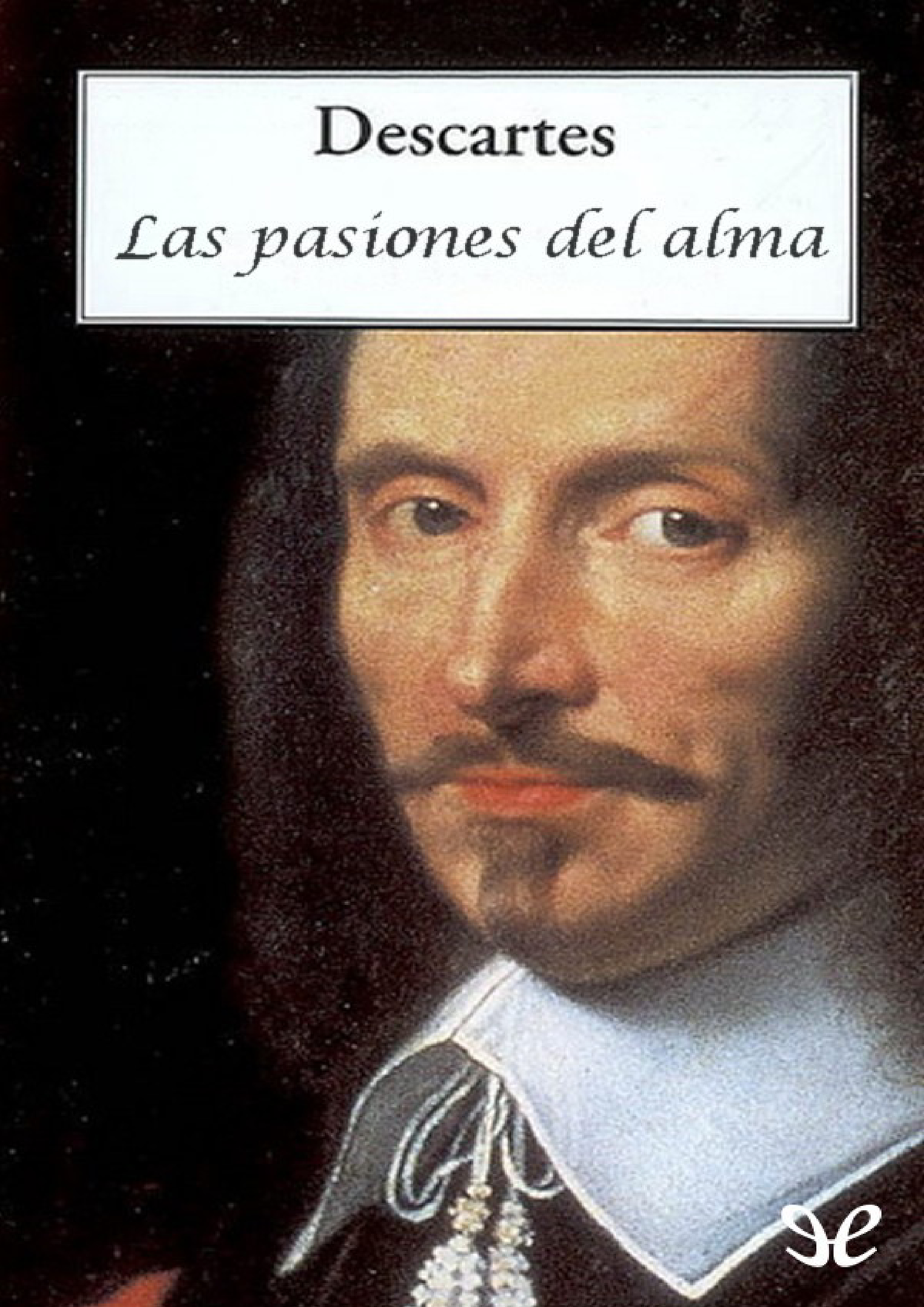 Descartes Las pasiones del alma - Fruto de toda biografía ha el pensamiento como - Studocu