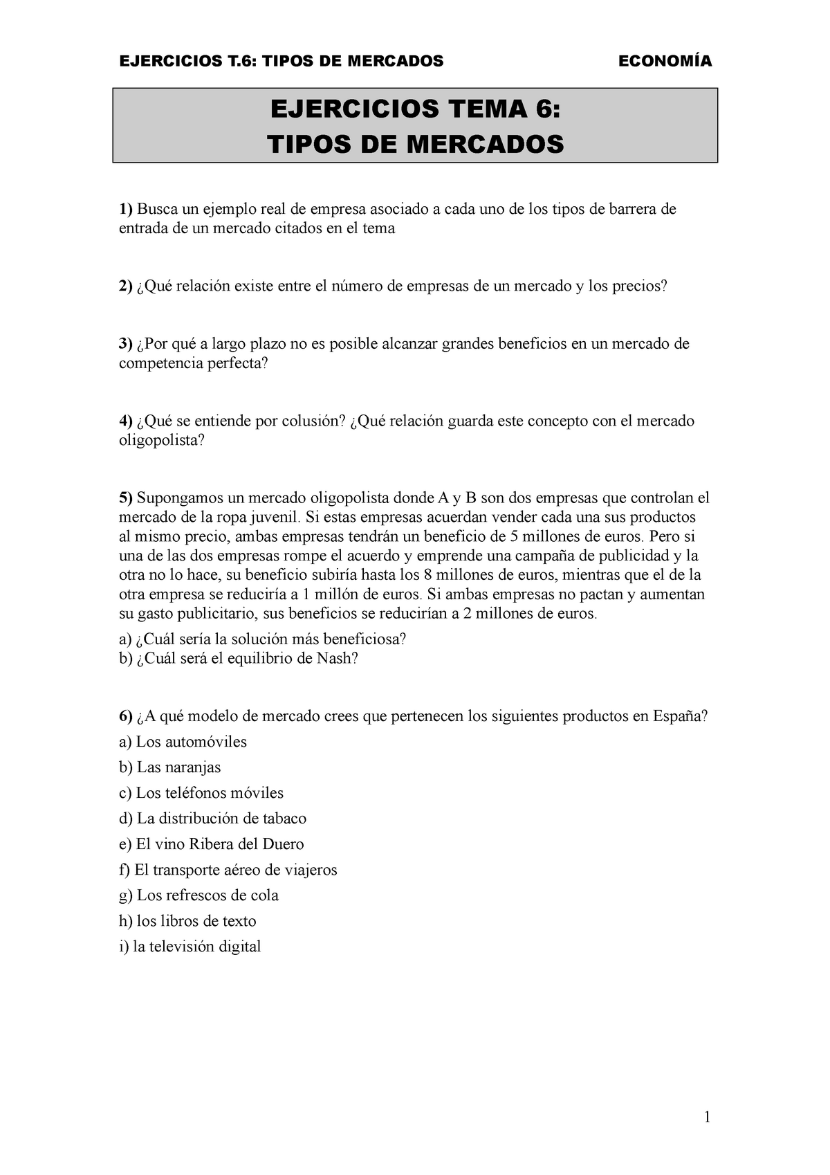 Tema 6 (ejercicios). Tipos de mercado - EJERCICIOS T: TIPOS DE MERCADOS  ECONOMÍA EJERCICIOS TEMA 6: - Studocu