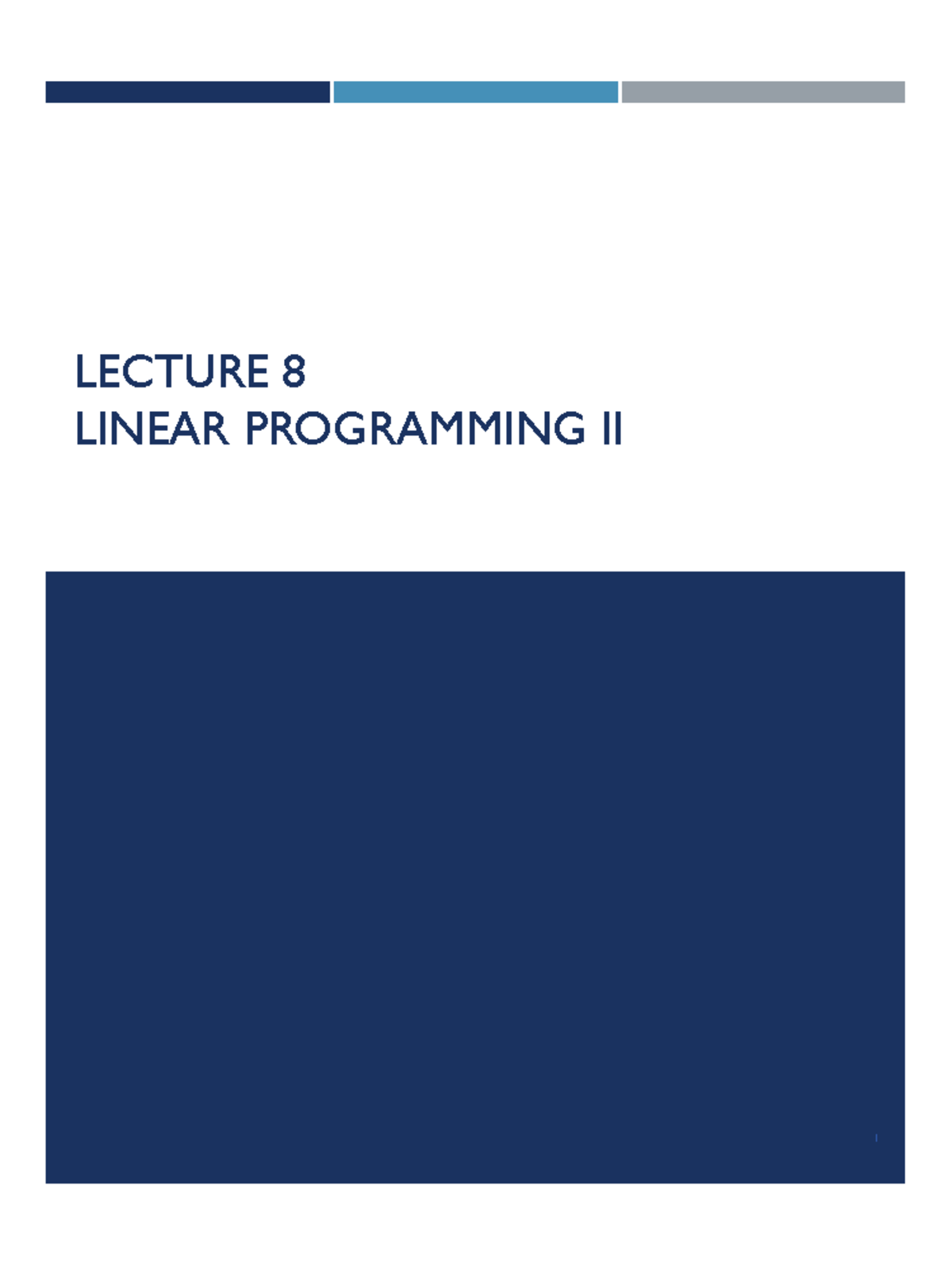 Lecture 8 - Linear Programming - LECTURE 8 LINEAR PROGRAMMING II 1 ...