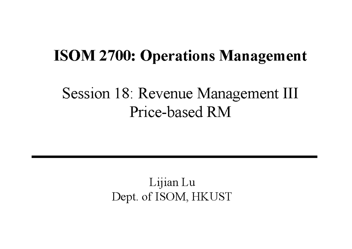 Session 18 Revenue Management III pre - ISOM 2700: Operations ...