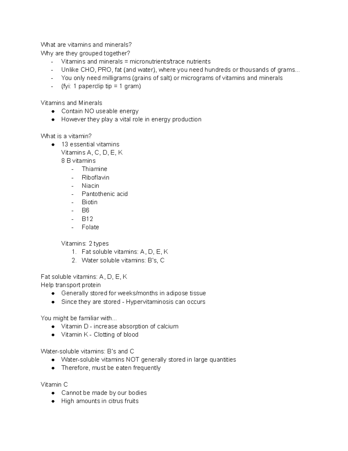 Vitamins and Minerals .. You only need milligrams (grains of salt
