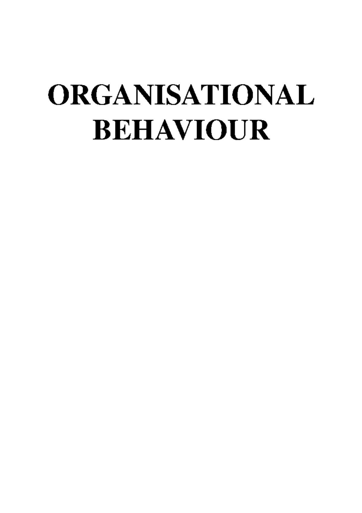 OB notes - ORGANISATIONAL BEHAIIOUR LECTURE 1: Organisational Behaviour ...
