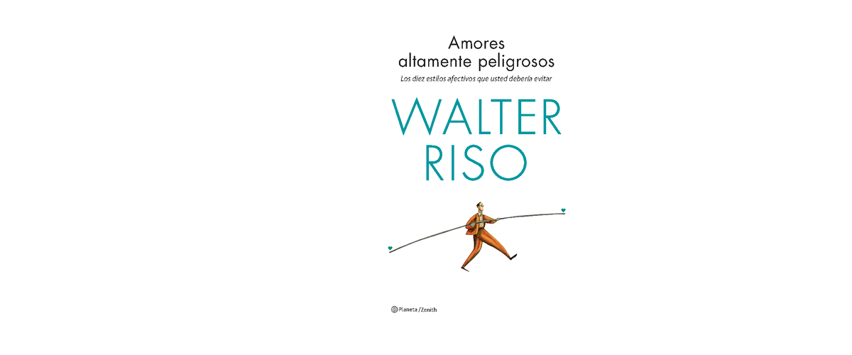 Amores altamente peligrosos- Walter Riso - a p/Zenith 10119436 Amores