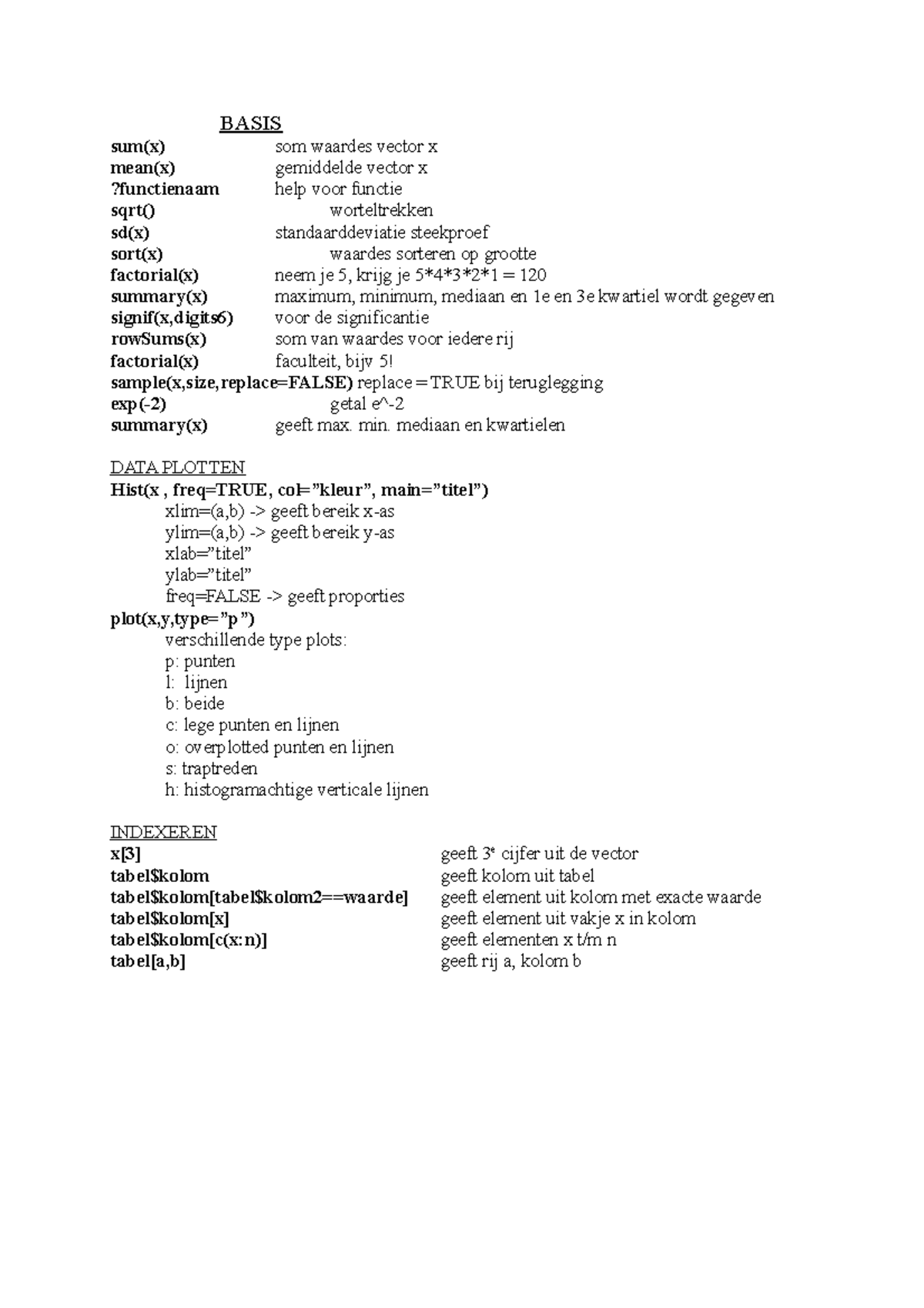 R notes - scripts voor R - BASIS sum(x) som waardes vector x mean(x ...