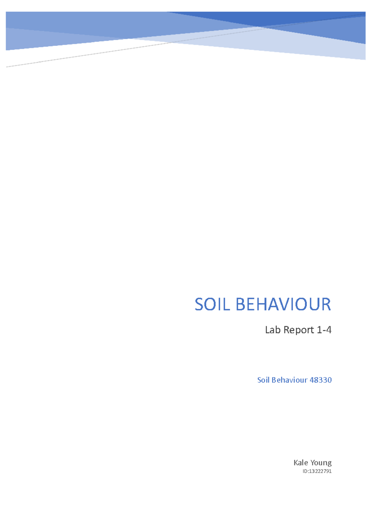 Lab report 1 - 4 - Kale Young ID: Soil Behaviour 48330 SOIL BEHAVIOUR ...