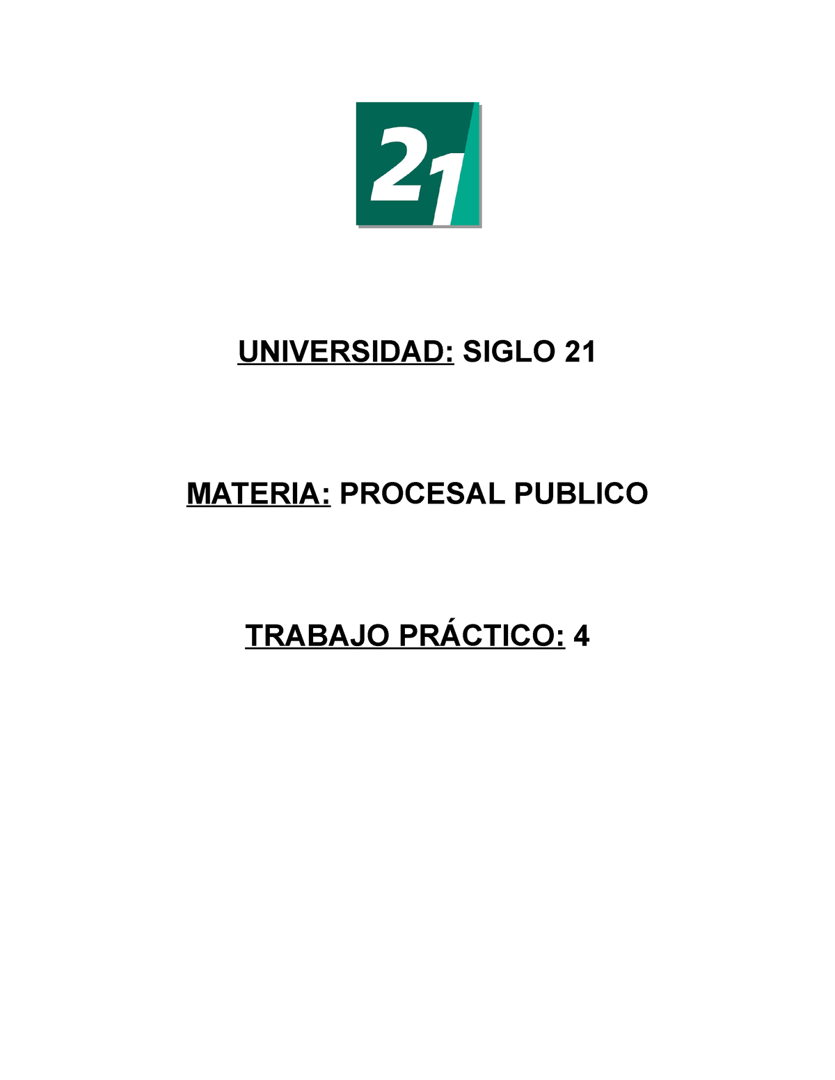 TP4 Procesal Publico - UNIVERSIDAD: SIGLO 21 MATERIA: PROCESAL PUBLICO ...