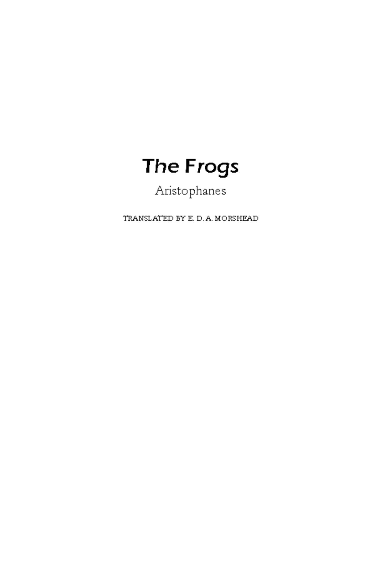 Thefrogs _ Greece drama The Frogs Aristophanes TRANSLATED BY E. D. A