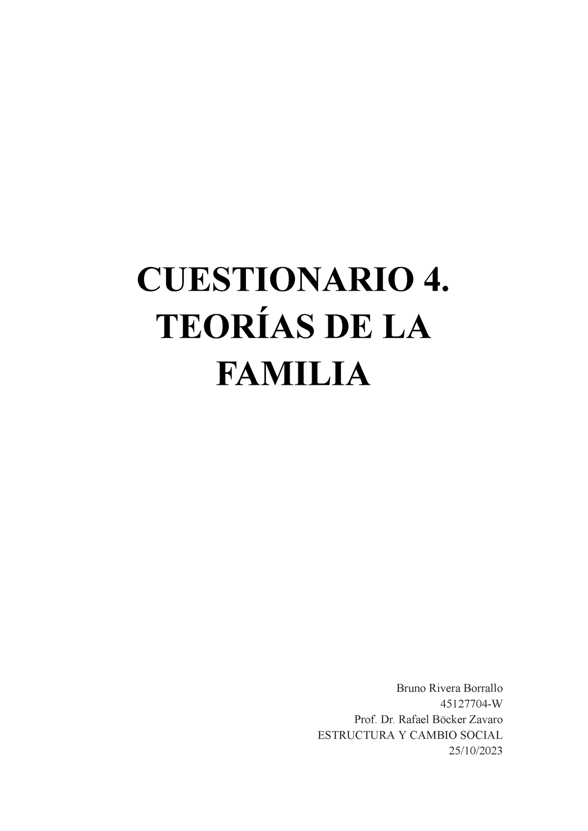 Cuestionario%204 - CUESTIONARIO 4. TEORÍAS DE LA FAMILIA Bruno Rivera ...