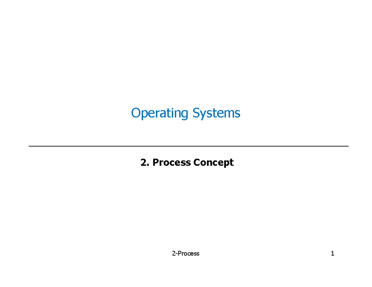 Chapter 2 - Processes - Operating Systems 2. Process Concept Process ...