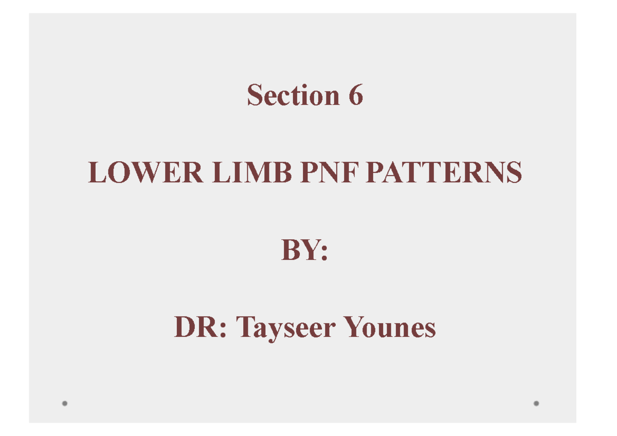 Section 6 (L.L PNF) - Physiology - Section 6 LOWER LIMB PNF PATTERNS BY ...