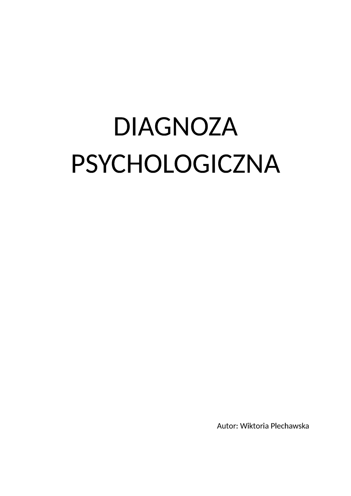 Diagnoza Psychologiczna - DIAGNOZA PSYCHOLOGICZNA Autor: Wiktoria ...