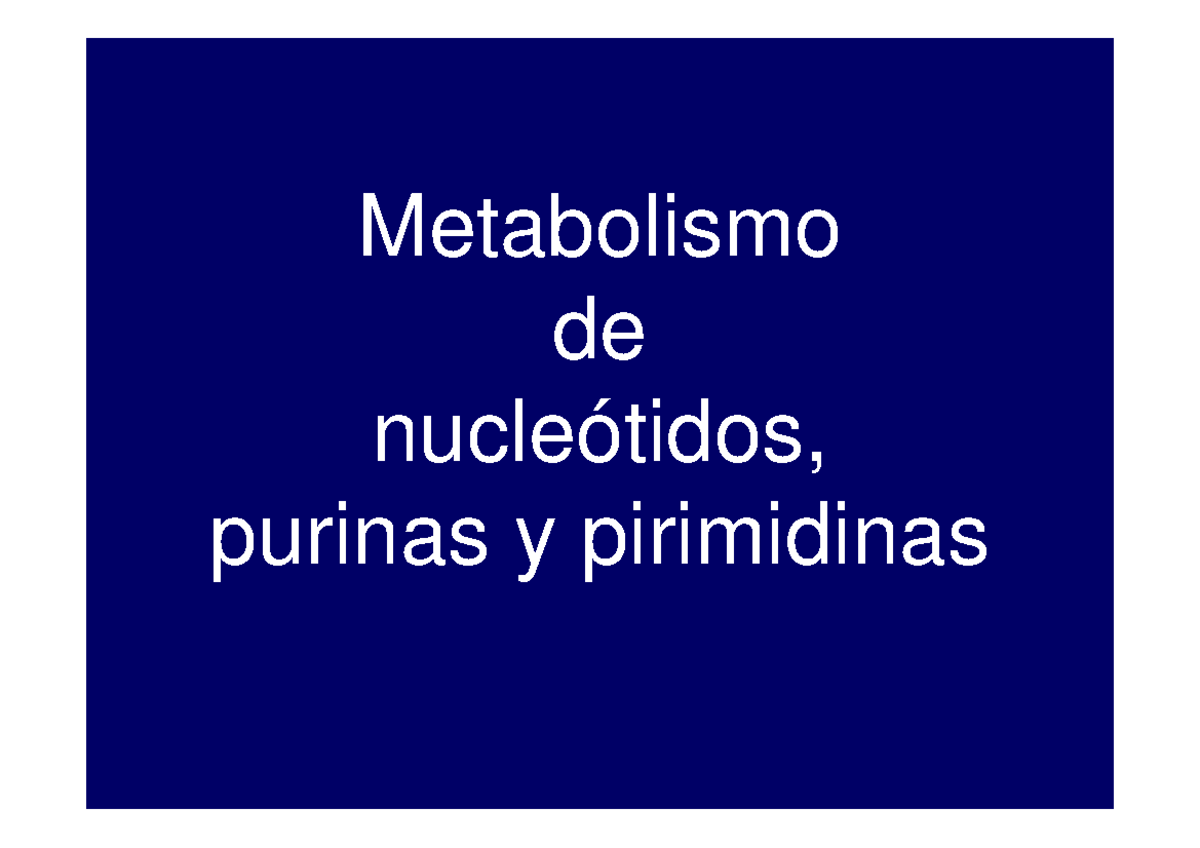 Metabolismo De Purinas Y Pirimidinas - Metabolismo De Nucleótidos ...