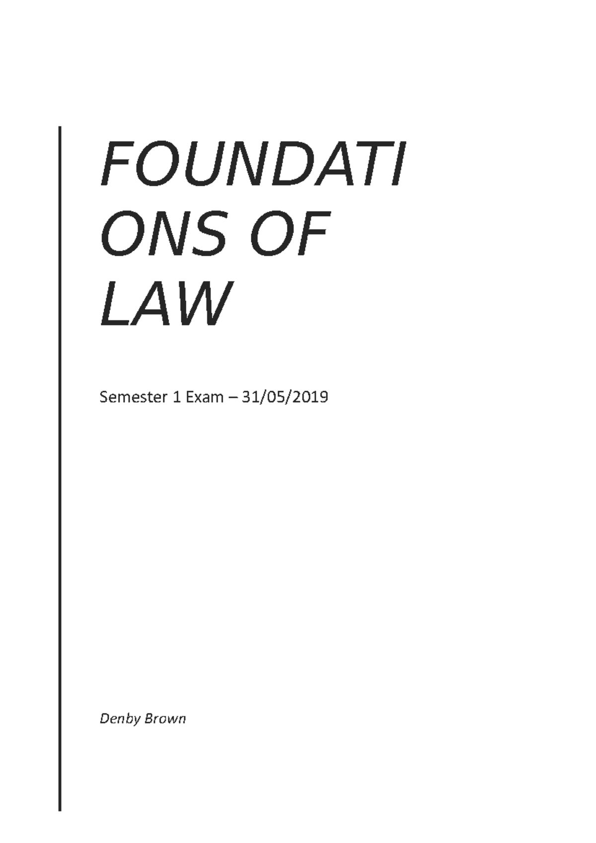 Foundations Exam Notes - Denby Brown FOUNDATI ONS OF LAW Semester 1 ...