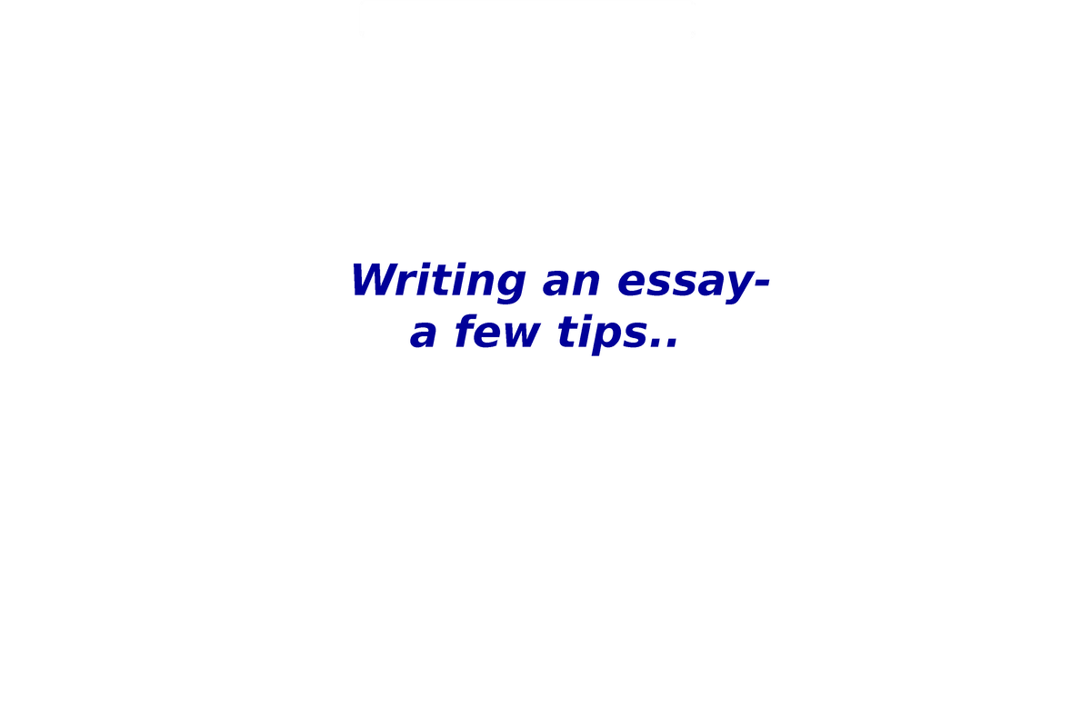 Writing Essay A Few Pointers Writing An Essay A Few Tips Grab The Attention State Theme 0232