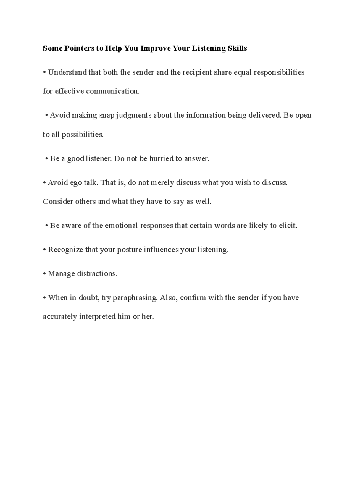 Some Pointers to Help You Improve Your Listening Skills Avoid making snap judgments about the