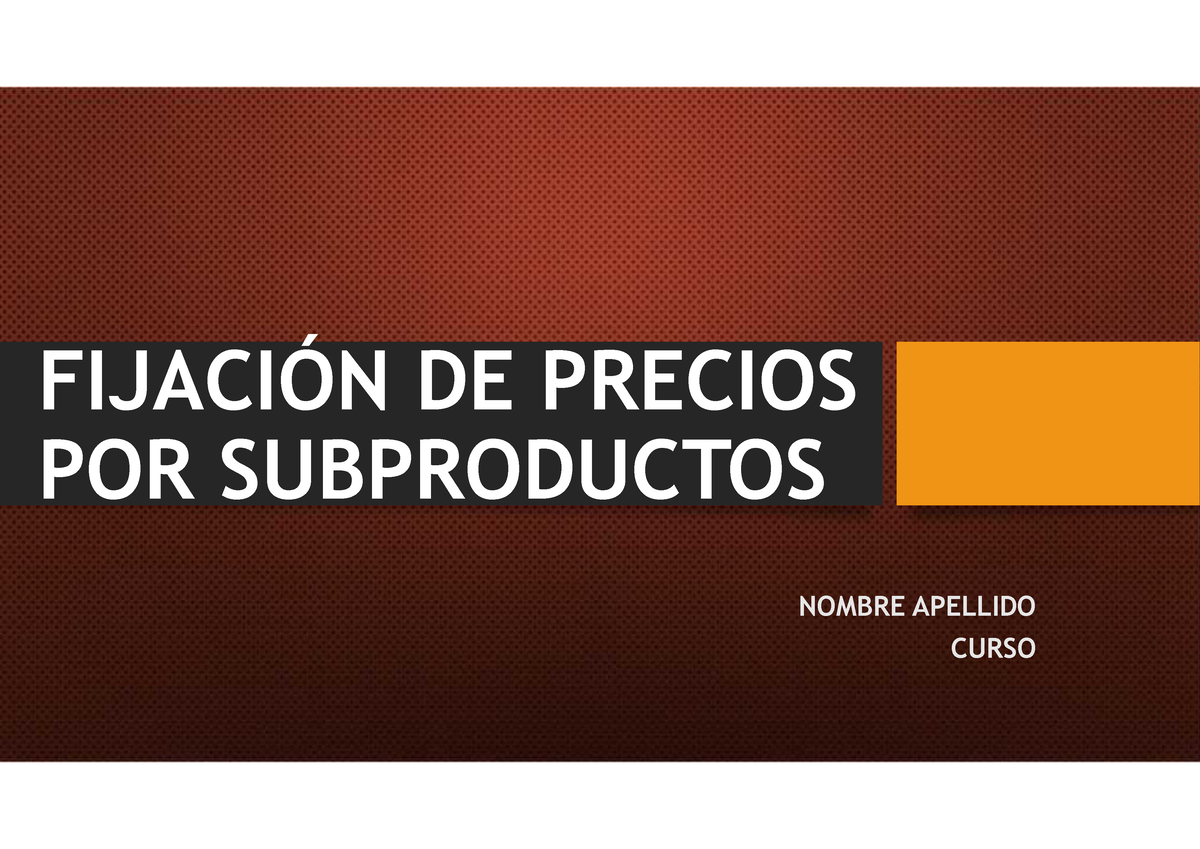 Precios Para Subproductos Fijaci N De Precios Por Subproductos Nombre Apellido Curso