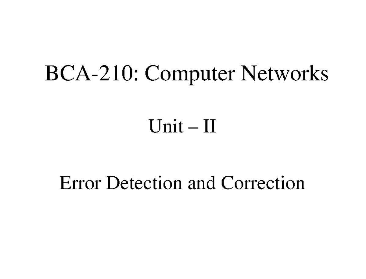 unit-2-1-error-detection-and-correction-bca-210-computer-networks-unit-ii-error-detection