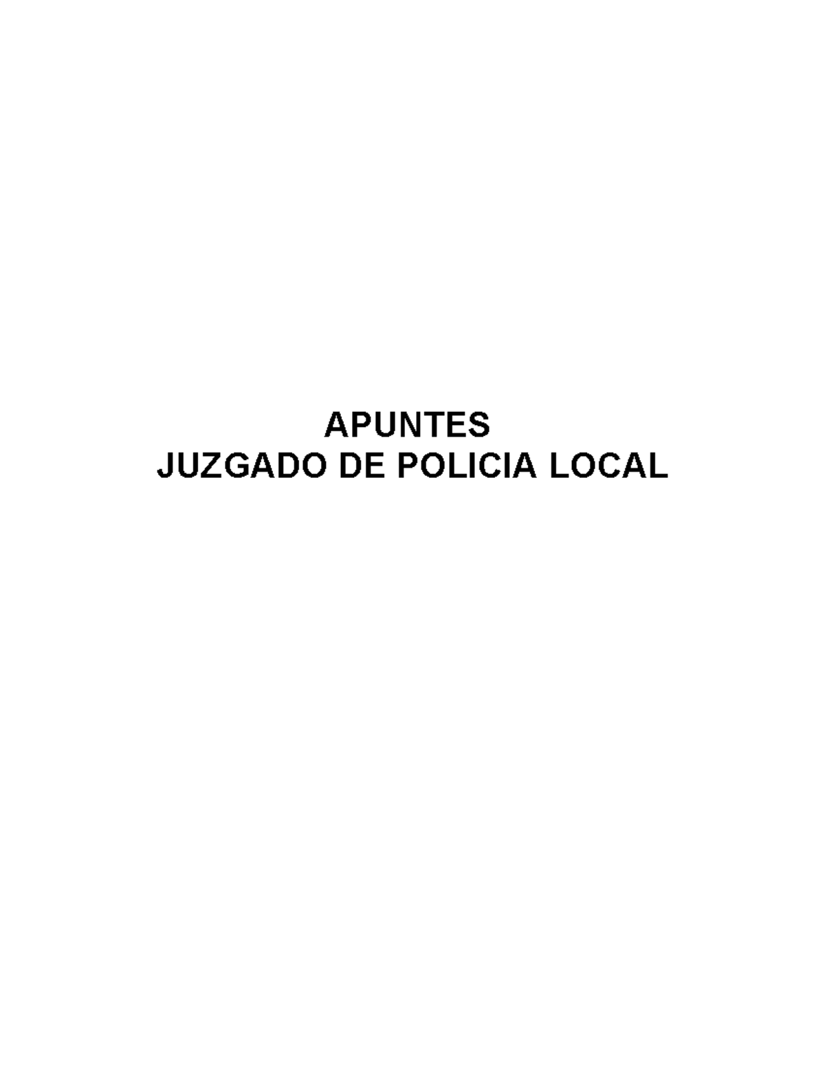 Apuntes Juzgado DE Policia Local APUNTES JUZGADO DE POLICIA LOCAL