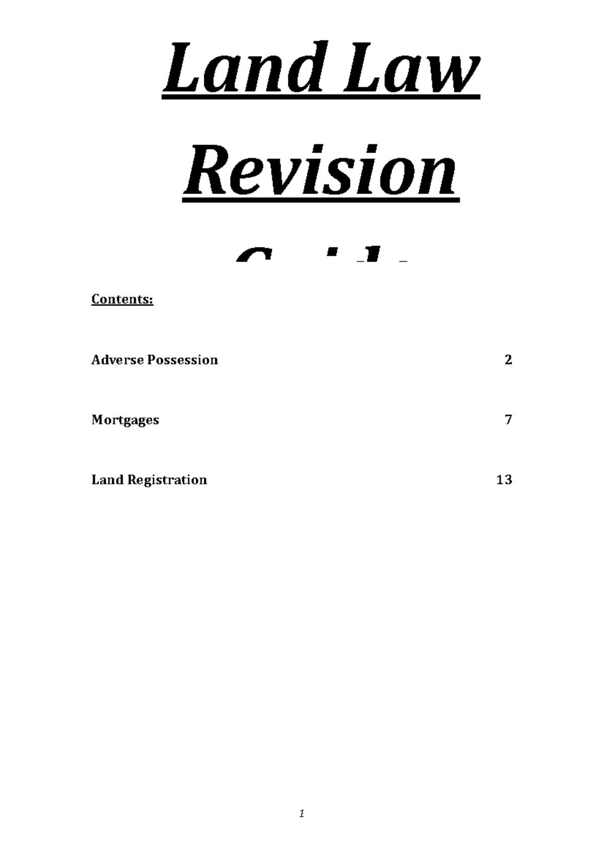 Land law Revision guide Contents Adverse Possession 2 Mortgages 7 Land Registration 13 Land