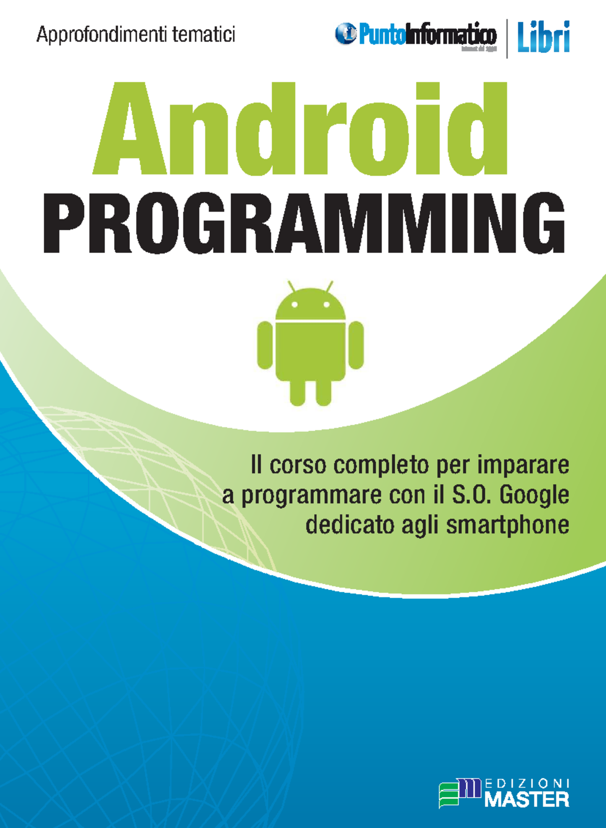 Android Programming - Approfondimenti tematici ####### Il corso ...