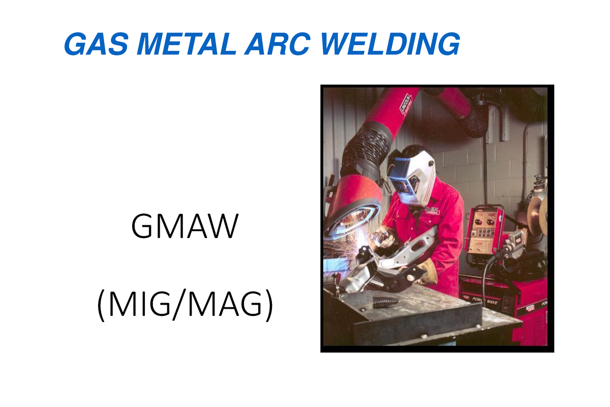 Proceso GMAW De Soldadura - GMAW (MIG/MAG) GAS METAL ARC WELDING ¿Qué ...