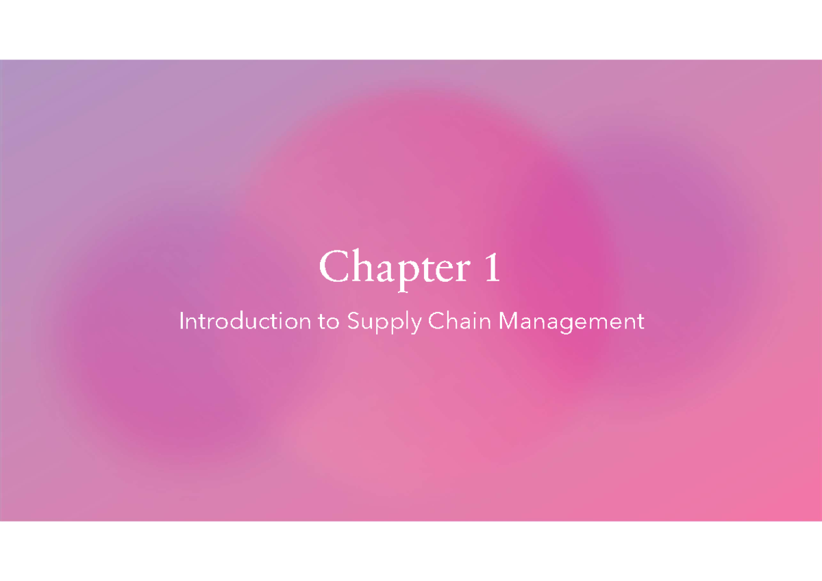 OBS 210 CHAPTER 1 NOTES: INTRODUCTION TO SUPPLY CHAIN MANAGEMENT ...