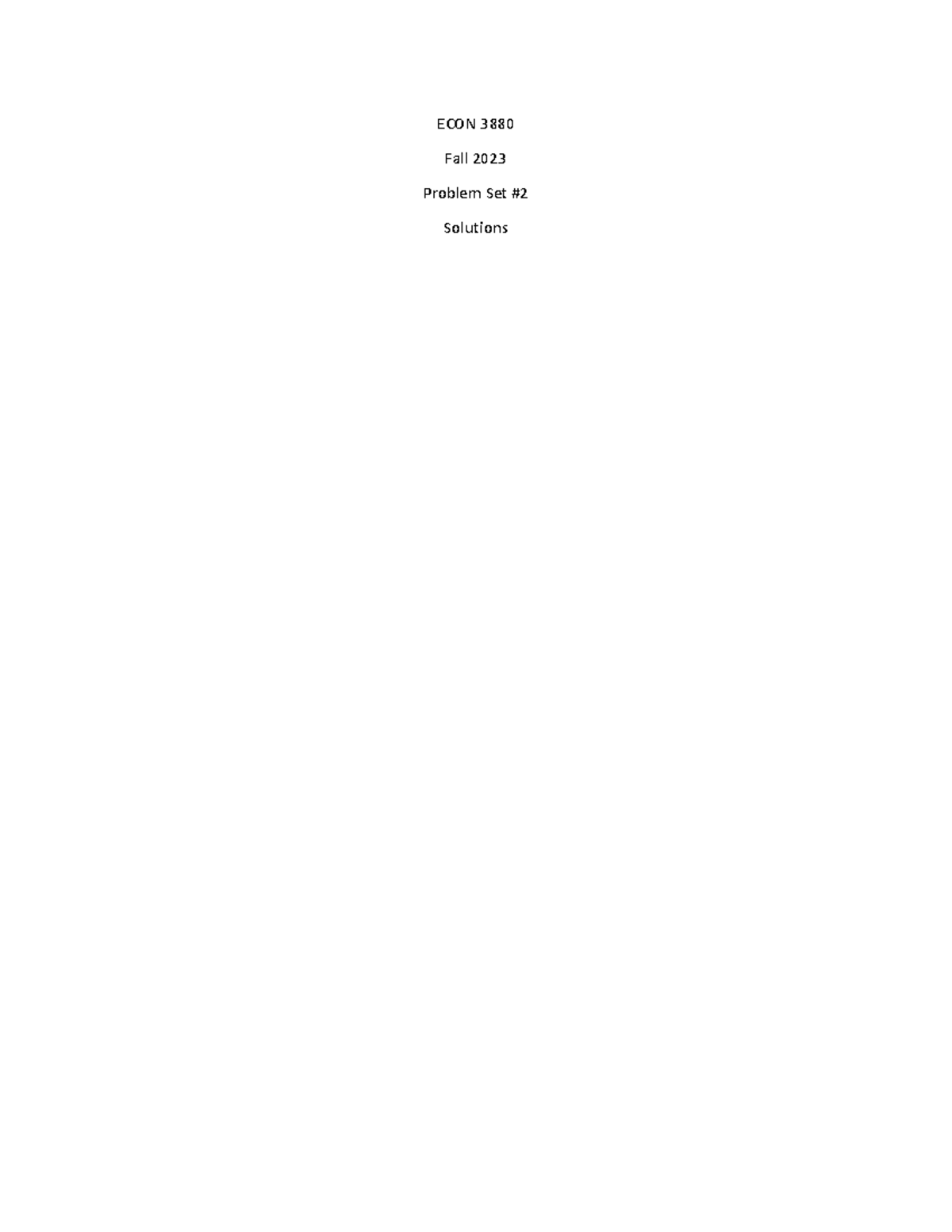 PS2 - Solutions - Answer for Problem 2 - ECON 3880 Fall 2023 Problem ...