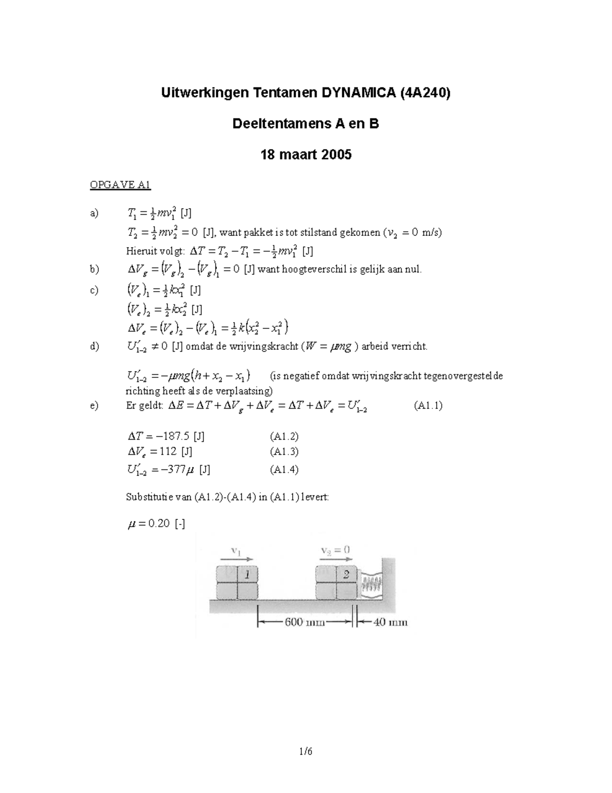 Tentamen Maart 2005 Uitwerkingen - Uitwerkingen Tentamen DYNAMICA ...