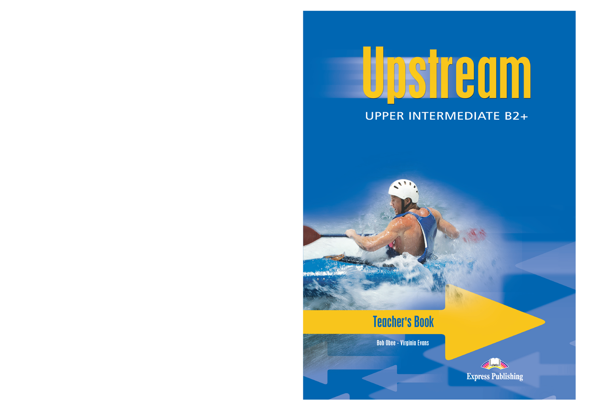 UPupper TS full book - Upstream Upper-Intermediate TB - UPPER INTERMEDIATE  B2+ Bob Obee - Virginia - Studocu