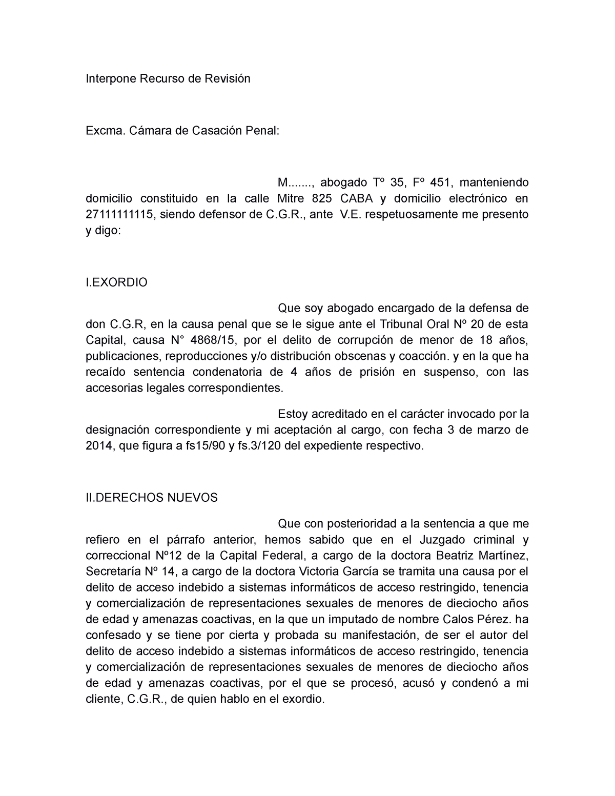 Modelo de Recurso de revisión - Interpone Recurso de Revisión Excma. Cámara  de Casación Penal: - Studocu