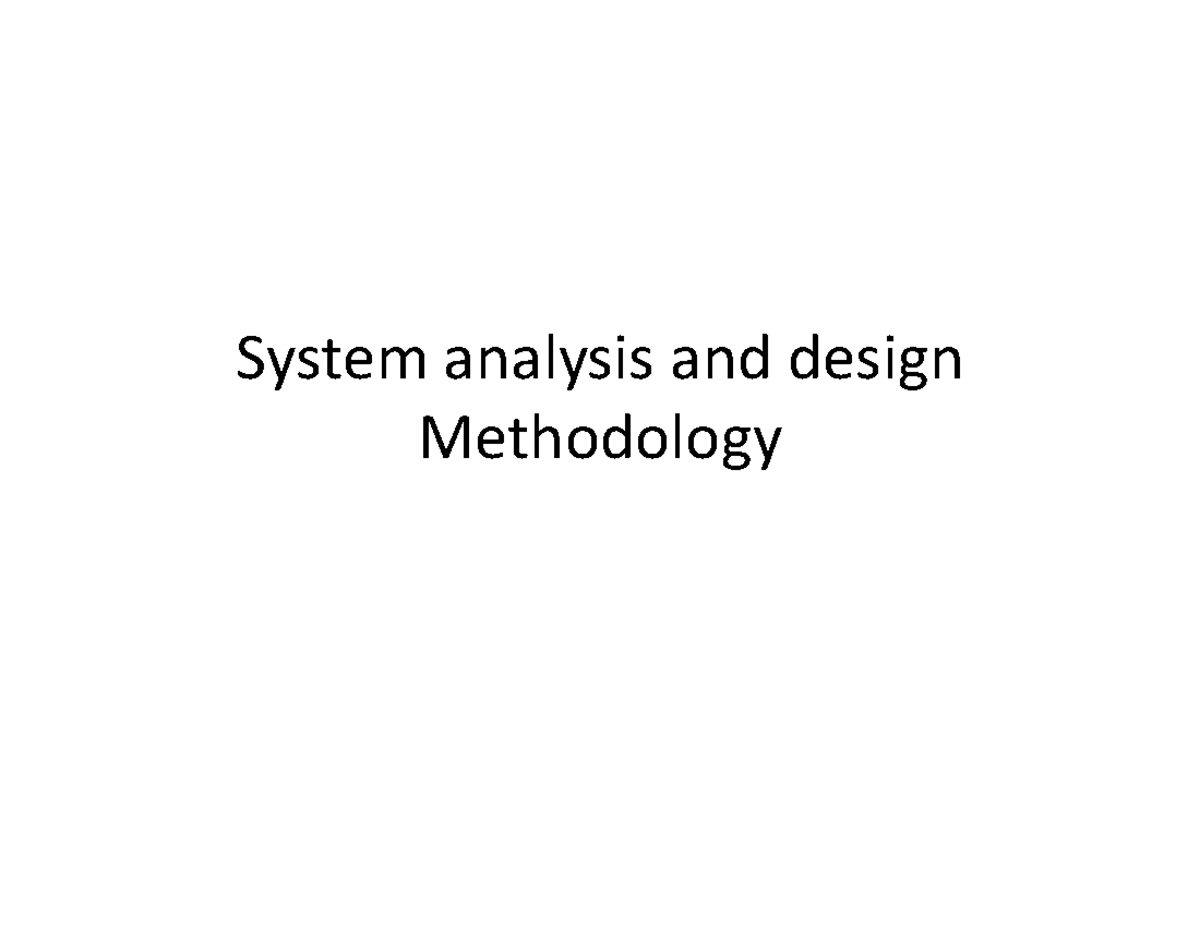 System analysis and design 2 - System analysis and design Methodology A ...