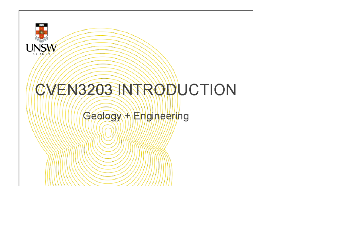 Intro geotechnical - NOTES CLASSWORK - CVEN3203 INTRODUCTION Geology ...