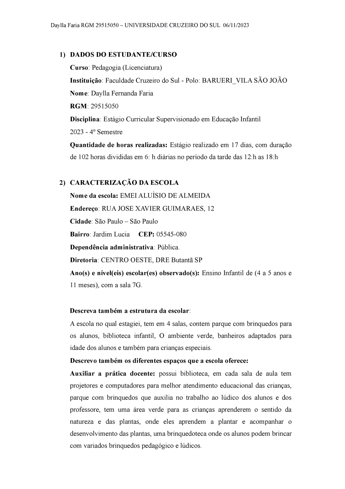 Relatório Estágio - Daylla Fernada Faria EMEI Aluisio - 1) DADOS DO  ESTUDANTE/CURSO Curso: Pedagogia - Studocu